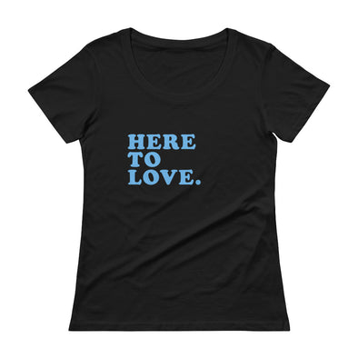 Here to Love - Ladies' Scoopneck T-Shirt