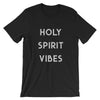 Holy Spirit Vibes - Short-Sleeve T-Shirt