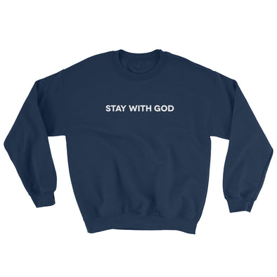 Stay With God - Comfy Sweatshirt