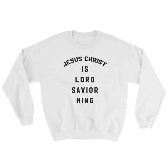 Jesus is Lord, Savior, King - Comfy Sweatshirt