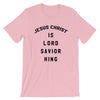 Jesus is Lord, Savior, King - Short-Sleeve T-Shirt
