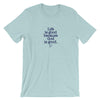 Life is good because God is good - Short-Sleeve T-Shirt
