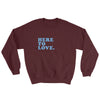 Here to Love - Comfy Sweatshirt